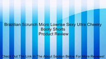 Brazilian Scrunch Micro Lowrise Sexy Ultra Cheeky Booty Shorts Review