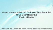 Nissan Maxima Infiniti I30 I35 Power Seat Track Rail Drive Gear Repair Kit Review
