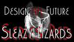 Sleazy Lizards - Design the Future / Vote for "Series Red"