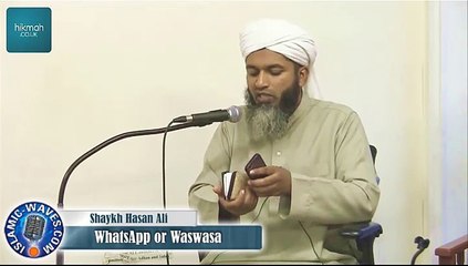 Whatsapp or Waswasa By Shaykh Hasan Ali