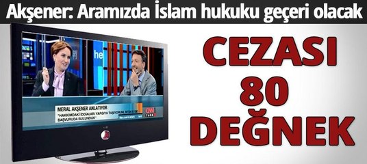 Meral Akşener: Demek ki bu kişi ile aramızda İslam hukuku dahil olacak