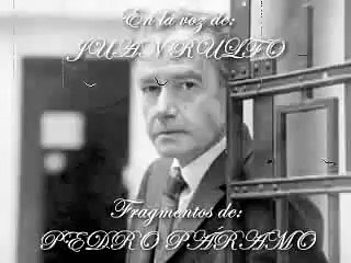 FRAGMENTOS DE PEDRO PÁRAMO EN LA VOZ DE JUAN RULFO