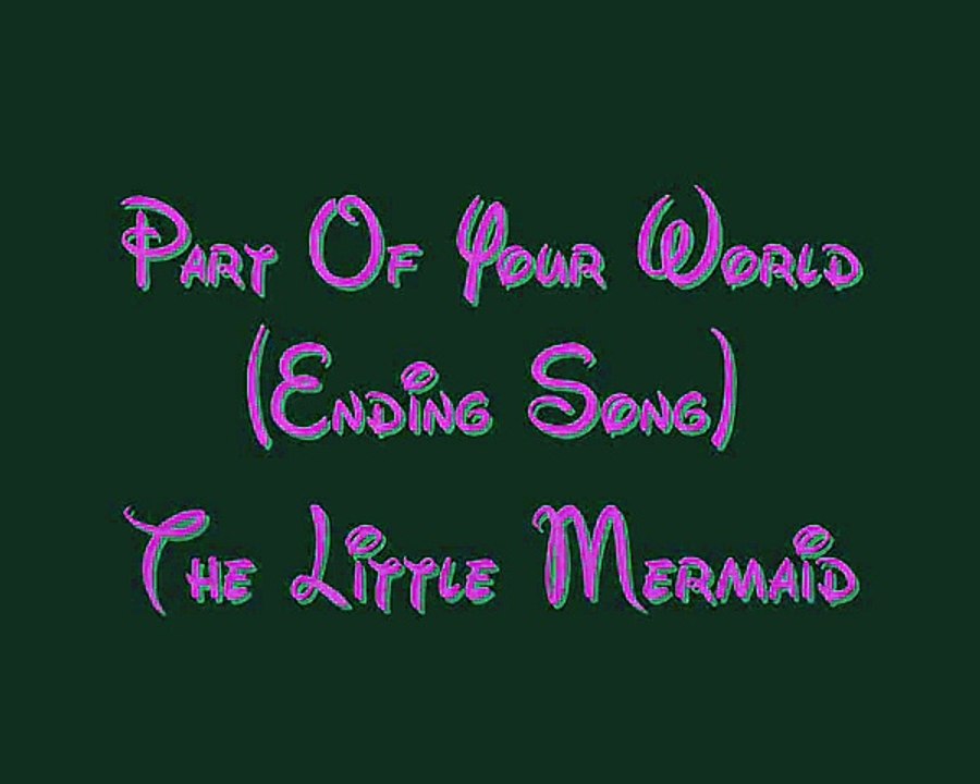 Part Of Your World (Ending Song) - The Little Mermaid Lyrics