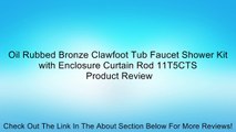 Oil Rubbed Bronze Clawfoot Tub Faucet Shower Kit with Enclosure Curtain Rod 11T5CTS Review