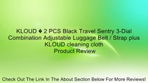 KLOUD � 2 PCS Black Travel Sentry 3-Dial Combination Adjustable Luggage Belt / Strap plus KLOUD cleaning cloth Review