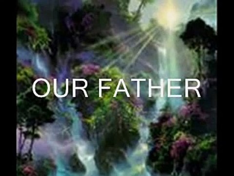 OUR FATHER (The Lord's Prayer)