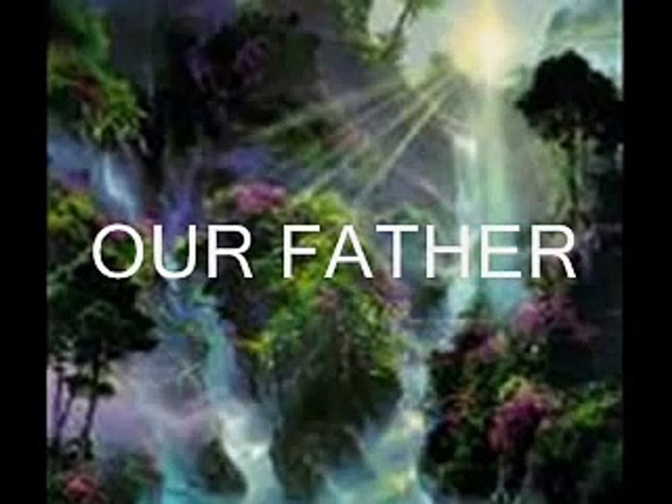 OUR FATHER (The Lord's Prayer)