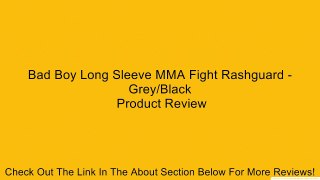 Bad Boy Long Sleeve MMA Fight Rashguard - Grey/Black Review