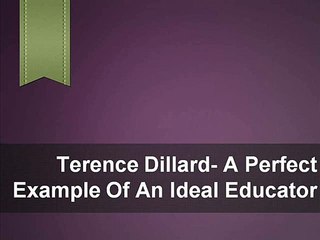 A Perfect Example Of An Ideal Educator - Terence Dillard