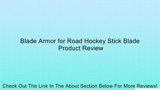 Blade Armor for Road Hockey Stick Blade Review