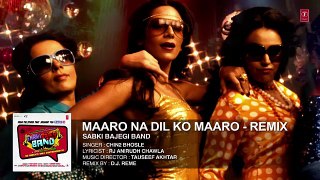 Maaro Na Dil Ko Maaro REMIX Full AUDIO Song - Sabki Bajegi Band