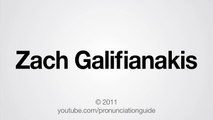 How to Pronounce Zach Galifianakis