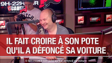 Il fait croire à son pote qu'il a défoncé sa voiture - C'Cauet sur NRJ