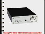 Topping TP30 MARK2 MK II USB DAC Headphone Amplifier