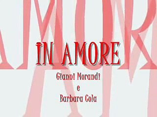 In amore - Gianni morandi e Barbara cola