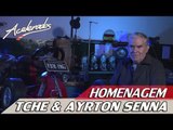 HOMENAGEM: TCHE & AYRTON SENNA