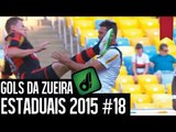 GOLS DA ZUEIRA - ESTADUAIS 2015 #18