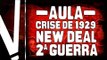 EUA - Da Guerra Civil à Superpotência - Crise de 1929, New Deal e Segunda Guerra