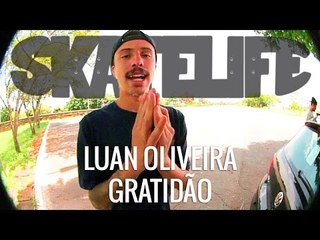 Luan Oliveira #SKATELIFE | Gratidão