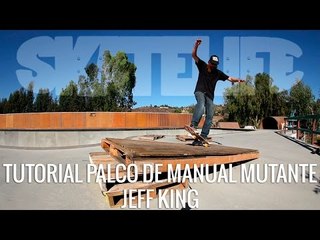 Palco de Manual Mutante Tutorial #SKATELIFE | Jeff King
