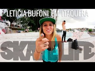 Leticia Bufoni #SKATELIFE | Itaquera