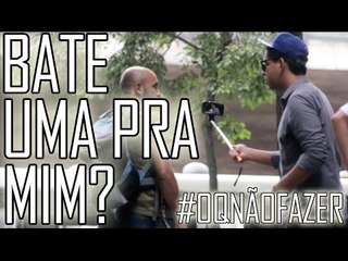 BATE UMA PRA MIM? - #OQNÃOFAZER