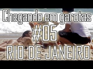 CHEGANDO EM GAROTAS #05 - RIO DE JANEIRO