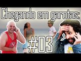 CHEGANDO EM GAROTAS #03 - MURILO COUTO VS. FLAVIO LAMENZA