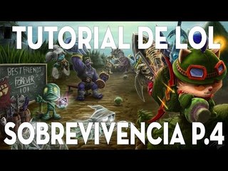 TUTORIAL DE LEAGUE OF LEGENDS - SOBREVIVÊNCIA P.4