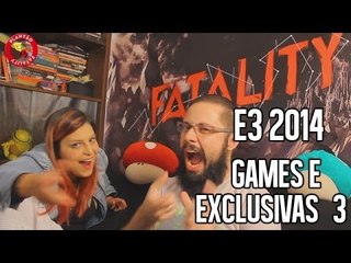 E3 2014 - GAMES E EXCLUSIVAS PARTE 2 (8º DIA)