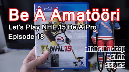 Be A Amatööri Ep. 18 - NHL 15 Be A Pro Let's Play (PS4) - MadFinnTech pelaa series