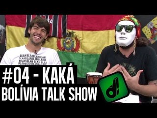 BOLÍVIA TALK SHOW #04 - KAKÁ