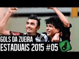 GOLS DA ZUEIRA - ESTADUAIS 2015 #05