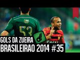 GOLS DA ZUEIRA - BRASILEIRÃO 2014 RODADA #35