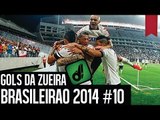 GOLS DA ZUEIRA - BRASILEIRÃO 2014 RODADA #10