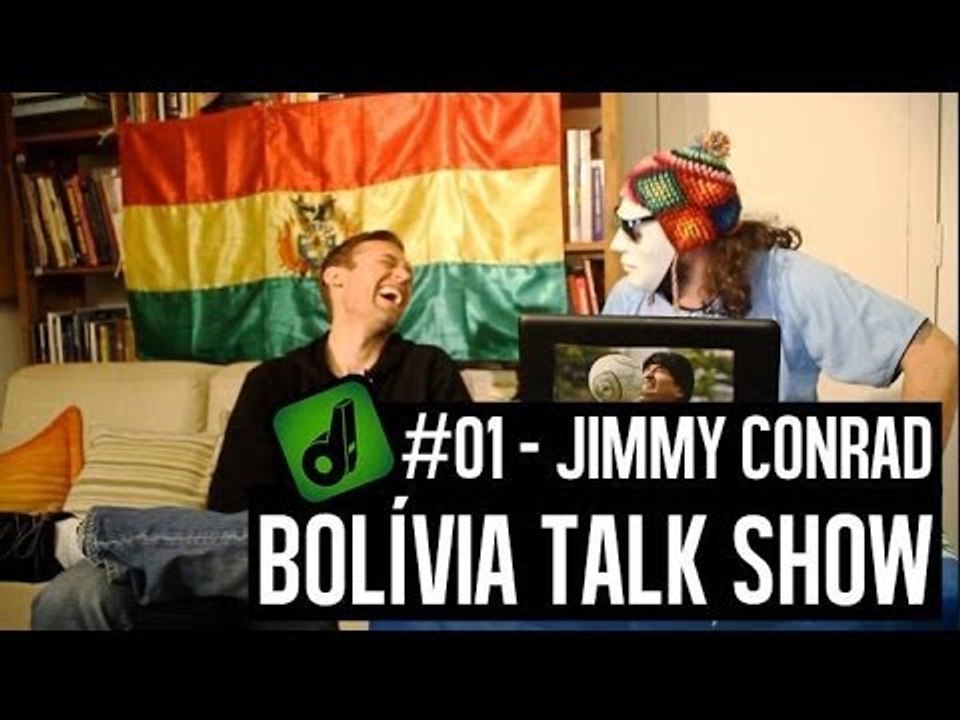 BOLÍVIA TALK SHOW #01 - JIMMY CONRAD
