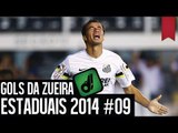 GOLS DA ZUEIRA - ESTADUAIS 2014 #09