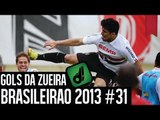 GOLS DA ZUEIRA - BRASILEIRÃO 2013 RODADA #31