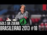 GOLS DA ZUEIRA - BRASILEIRÃO 2013 RODADA #18