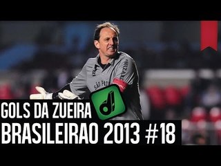 GOLS DA ZUEIRA - BRASILEIRÃO 2013 RODADA #18