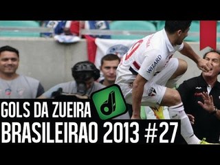 GOLS DA ZUEIRA - BRASILEIRÃO 2013 RODADA #27