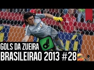 GOLS DA ZUEIRA - BRASILEIRÃO 2013 RODADA #28