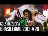 GOLS DA ZUEIRA - BRASILEIRÃO 2013 RODADA #29