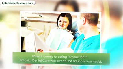 Botanics Dental Care | Providing a Range of Treatments