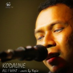 All I Want - Kodaline | Cover By Yopie