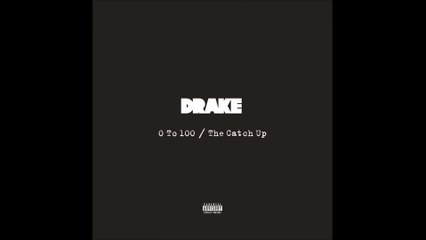 Drake - 0 to 100  The Catch Up (Explicit).