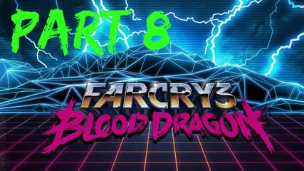 Far Cry 3 Blood Dragon Part 8