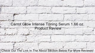 Carrot Glow Intense Toning Serum 1.66 oz. Review