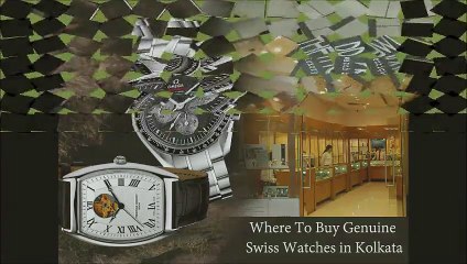 Where To Buy Genuine Swiss Watches In Kolkata