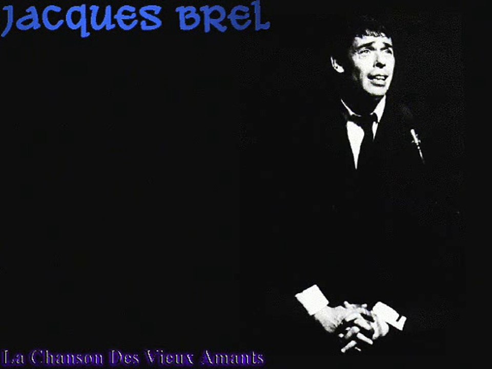 JACQUES BREL ...... La Chanson Des Vieux Amants